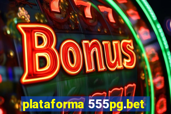 plataforma 555pg.bet